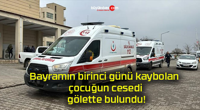 Bayramın birinci günü kaybolan çocuğun cesedi gölette bulundu!