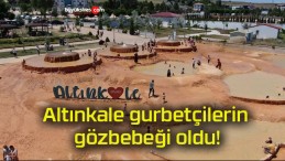 Altınkale gurbetçilerin gözbebeği oldu!