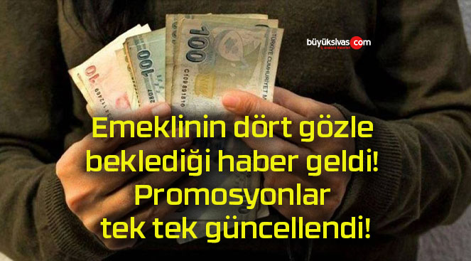 Emeklinin dört gözle beklediği haber geldi! Promosyonlar tek tek güncellendi!