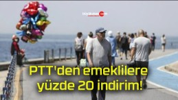 PTT’den emeklilere yüzde 20 indirim!