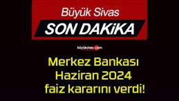 Merkez Bankası Haziran 2024 faiz kararını verdi!