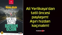 Ali Yerlikaya’dan tatil öncesi paylaşım! Aşırı hızdan kaçınalım!