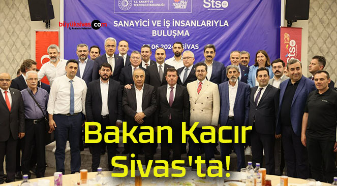 Bakan Kacır Sivas’ta!