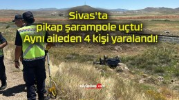 Sivas’ta pikap şarampole uçtu! Aynı aileden 4 kişi yaralandı!