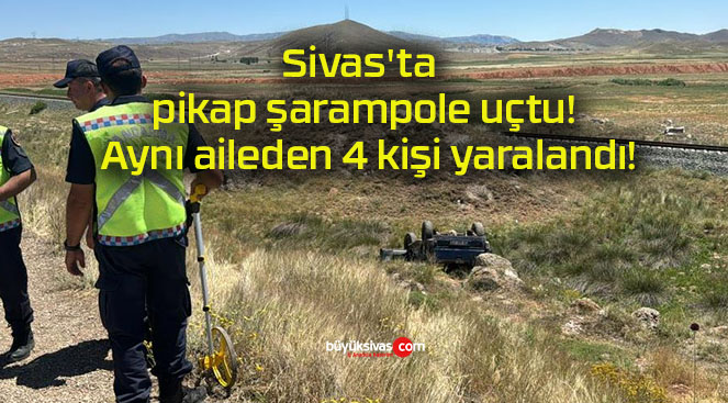 Sivas’ta pikap şarampole uçtu! Aynı aileden 4 kişi yaralandı!