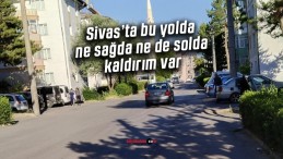 Sivas’ın kaldırımsız caddesi tehlike saçıyor