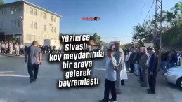 Yüzlerce Sivaslı köy meydanında bir araya gelerek bayramlaştı