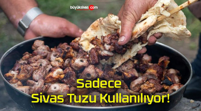 Sadece Sivas Tuzu Kullanılıyor!