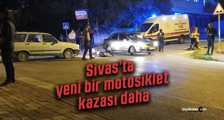 Sivas’ta motosiklet ile araç çarpıştı