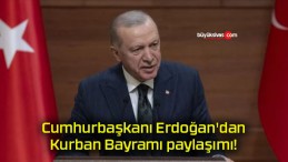 Cumhurbaşkanı Erdoğan’dan Kurban Bayramı paylaşımı!