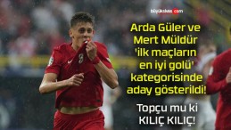 Arda Güler ve Mert Müldür ‘ilk maçların en iyi golü’ kategorisinde aday gösterildi!