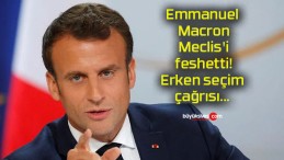 Emmanuel Macron Meclis’i feshetti! Erken seçim çağrısı…