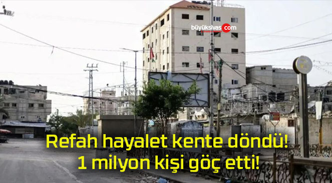 Refah hayalet kente döndü! 1 milyon kişi göç etti!