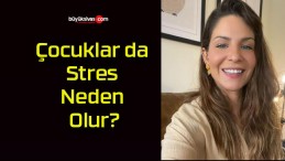 Çocuklar da Stres Neden Olur?