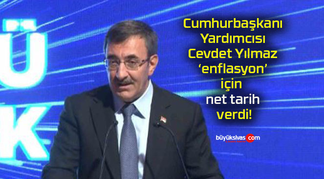 Cumhurbaşkanı Yardımcısı Cevdet Yılmaz ‘enflasyon’ için net tarih verdi!