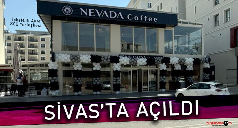 Nevada Coffee Sivas’ta Açıldı! Üniversite Yerleşkesi İskaMall AVM mevkii