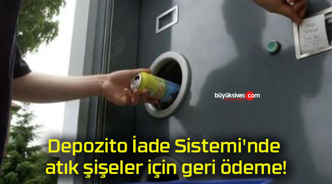 Depozito İade Sistemi’nde atık şişeler için geri ödeme!