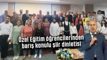 Özel Eğitim öğrencilerinden barış konulu şiir dinletisi