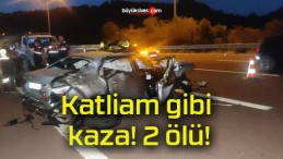 Katliam gibi kaza! 2 ölü!