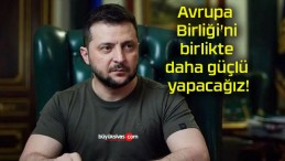 Avrupa Birliği’ni birlikte daha güçlü yapacağız!