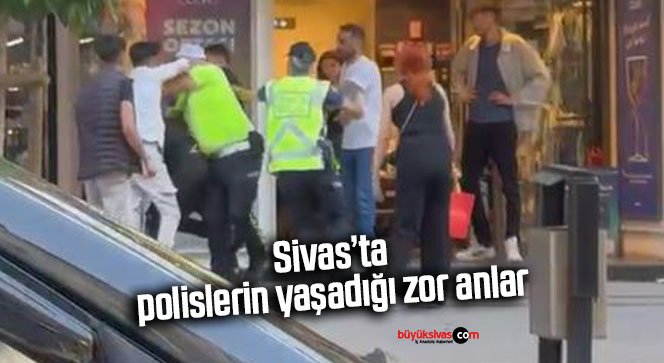 Sivas’ta yaşanan kavgada araya polisler girmeye çalışınca…