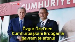 Özgür Özel’den Cumhurbaşkanı Erdoğan’a bayram telefonu!
