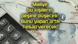 Maliye bu kişilerin peşine düşecek! Bunu yapan artık hesap verecek!