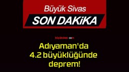 Adıyaman’da 4.2 büyüklüğünde deprem!