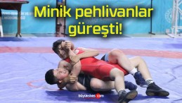 Minik pehlivanlar güreşti!