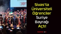 Sivas’ta Üniversiteli Öğrenciler Suriye Bayrağı Açtı!
