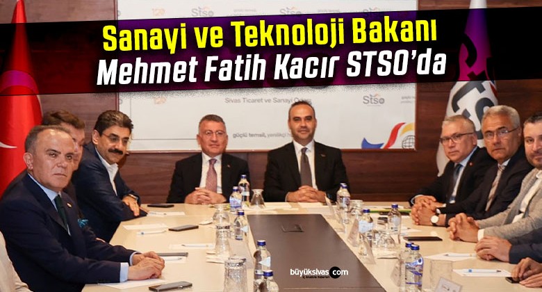 Sanayi ve Teknoloji Bakanı Mehmet Fatih Kacır STSO’da