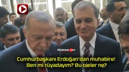 Cumhurbaşkanı Erdoğan’dan muhabire! Ben mi rüyadayım? Bu ojeler ne?