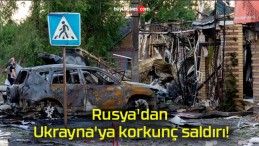 Rusya’dan Ukrayna’ya korkunç saldırı!