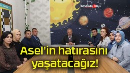 Asel’in hatırasını yaşatacağız!