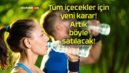 Tüm içecekler için yeni karar! Artık böyle satılacak!