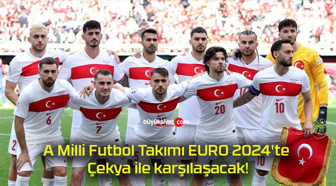 A Milli Futbol Takımı EURO 2024’te Çekya ile karşılaşacak!