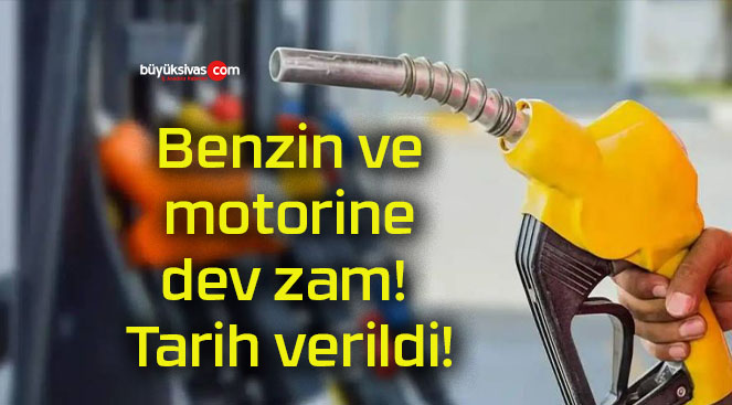 Benzin ve motorine dev zam! Tarih verildi!