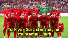 Türkiye – Gürcistan maçının muhtemel 11’leri!