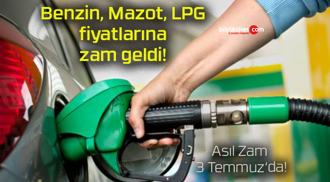 Benzin, Mazot, LPG fiyatlarına zam geldi!