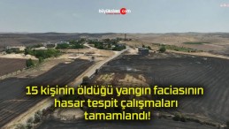 15 kişinin öldüğü yangın faciasının hasar tespit çalışmaları tamamlandı!