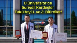 O Üniversite’de Suriyeli Kardeşler Fakülteyi 1. ve 2. Bitirdiler!