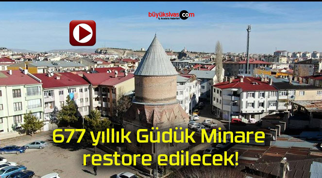 677 yıllık Güdük Minare restore edilecek!