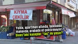 Sivas’ta nerelerde et çektirmeliyiz? Kasaplar taş mı yesin?