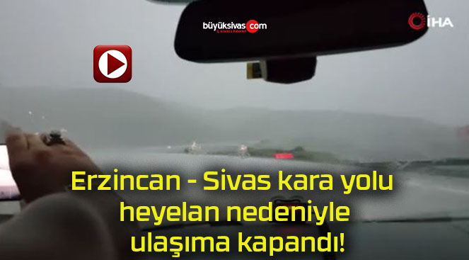 Erzincan – Sivas kara yolu heyelan nedeniyle ulaşıma kapandı!