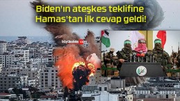 Biden’ın ateşkes teklifine Hamas’tan ilk cevap geldi!