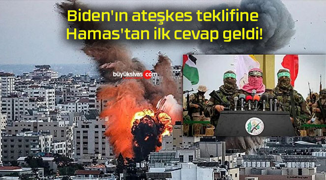 Biden’ın ateşkes teklifine Hamas’tan ilk cevap geldi!