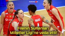 Filenin Sultanları Milletler Ligi’ne veda etti!