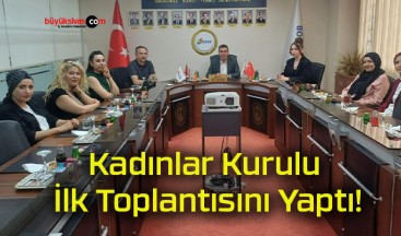 Kadınlar Kurulu İlk Toplantısını Yaptı!