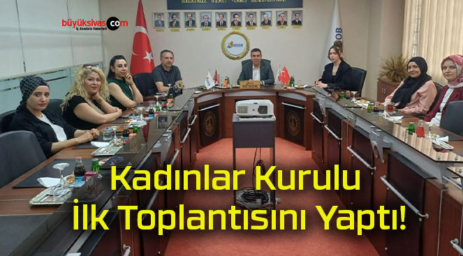 Kadınlar Kurulu İlk Toplantısını Yaptı!