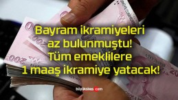 Bayram ikramiyeleri az bulunmuştu! Tüm emeklilere 1 maaş ikramiye yatacak!